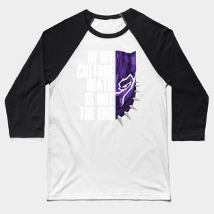 In my cutlure death is not the end Baseball T-Shirt